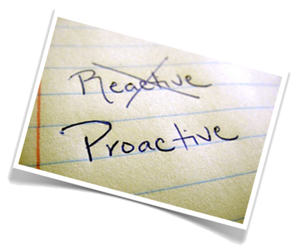 proactive not reactive